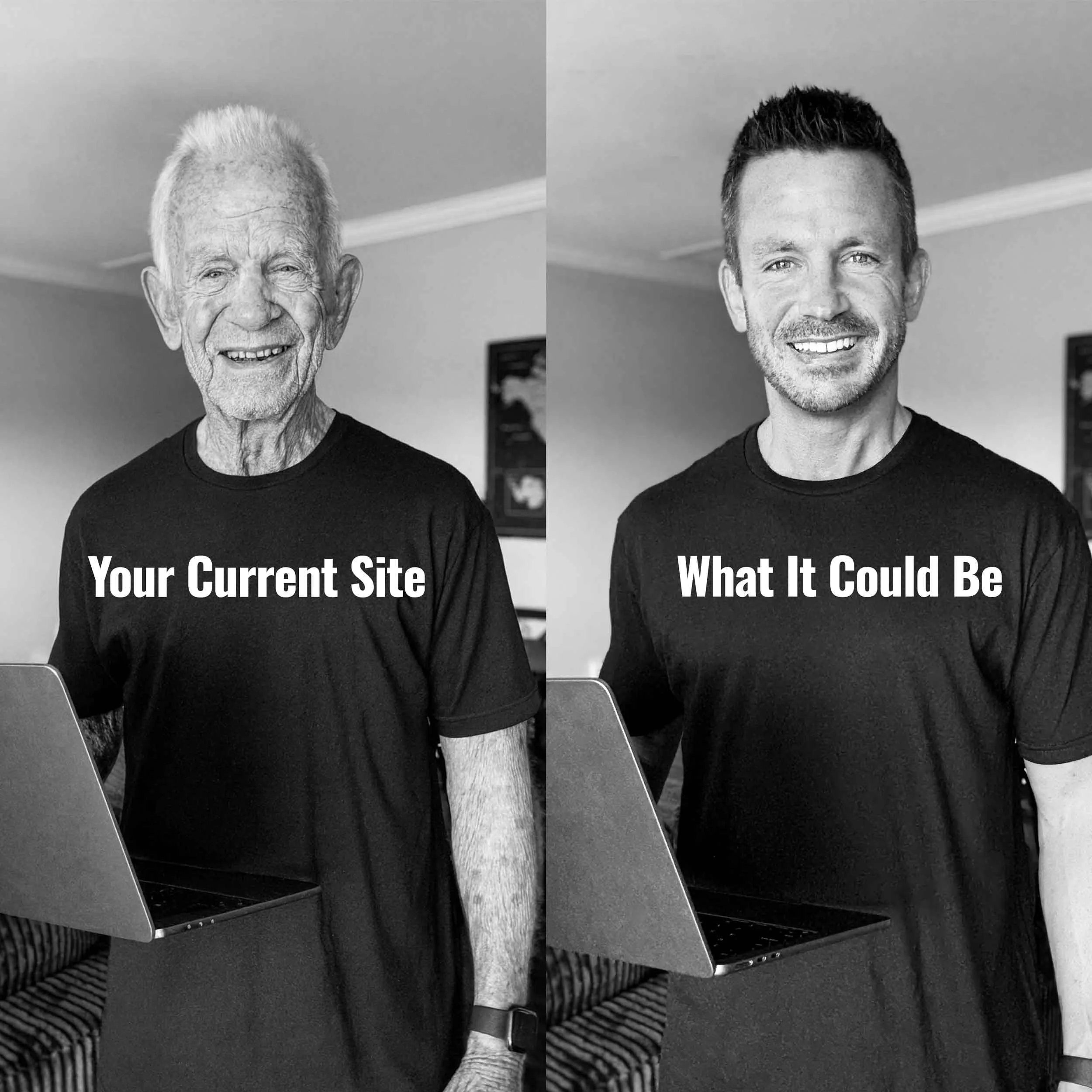 Black and white image split into two parts. The left side shows an elderly man smiling, wearing a T-shirt that says "Your Current Site". The right side shows a younger man smiling, wearing a T-shirt that says "What It Could Be". Both are holding laptops in a room with a couch in the background.