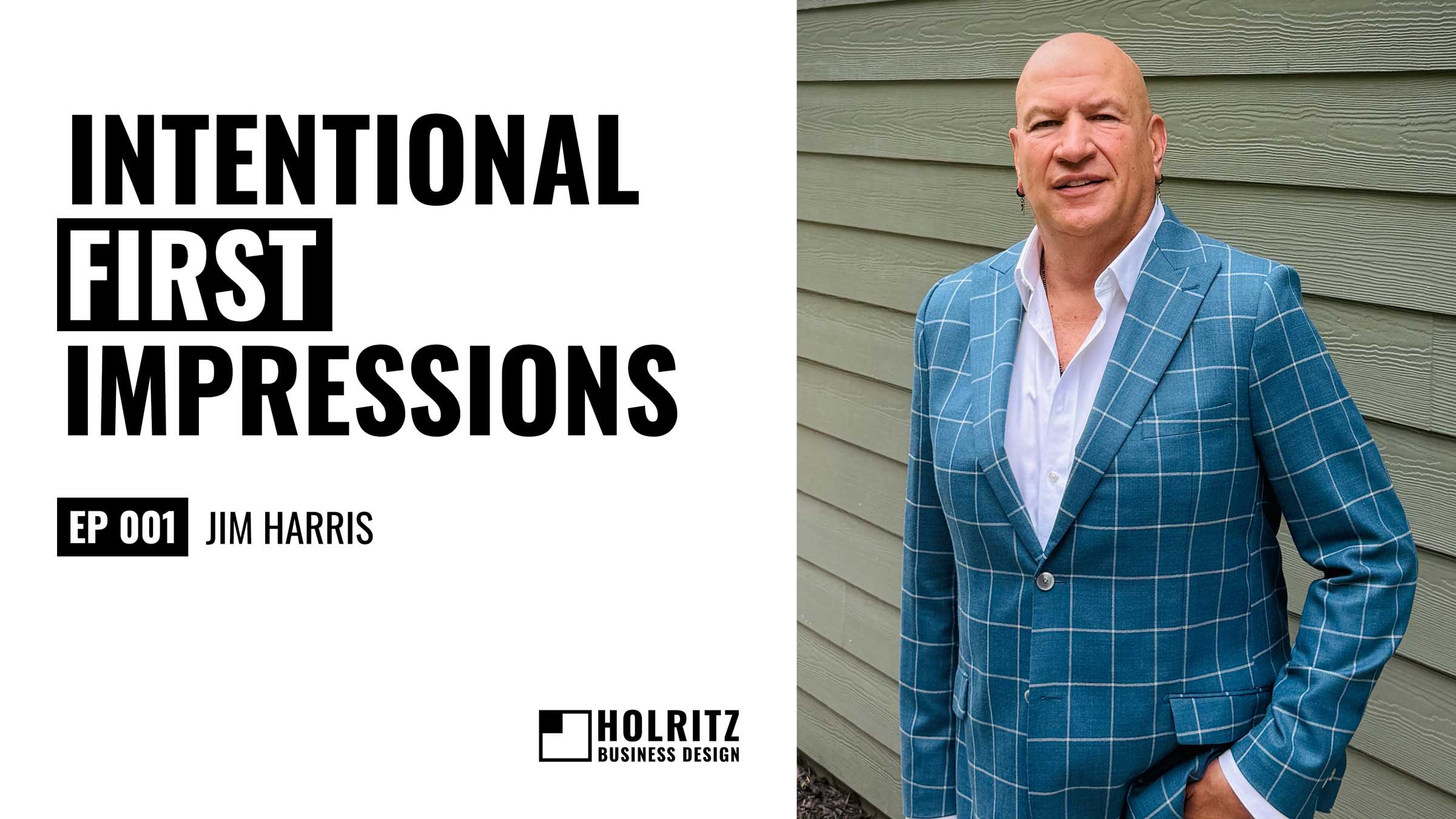Ep 1: Intentional First Impressions - Jim Harris