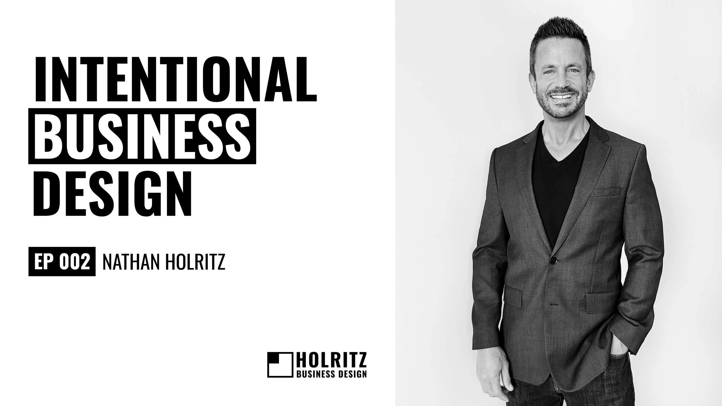 Ep 2: Intentional Business Design - Nathan Holritz