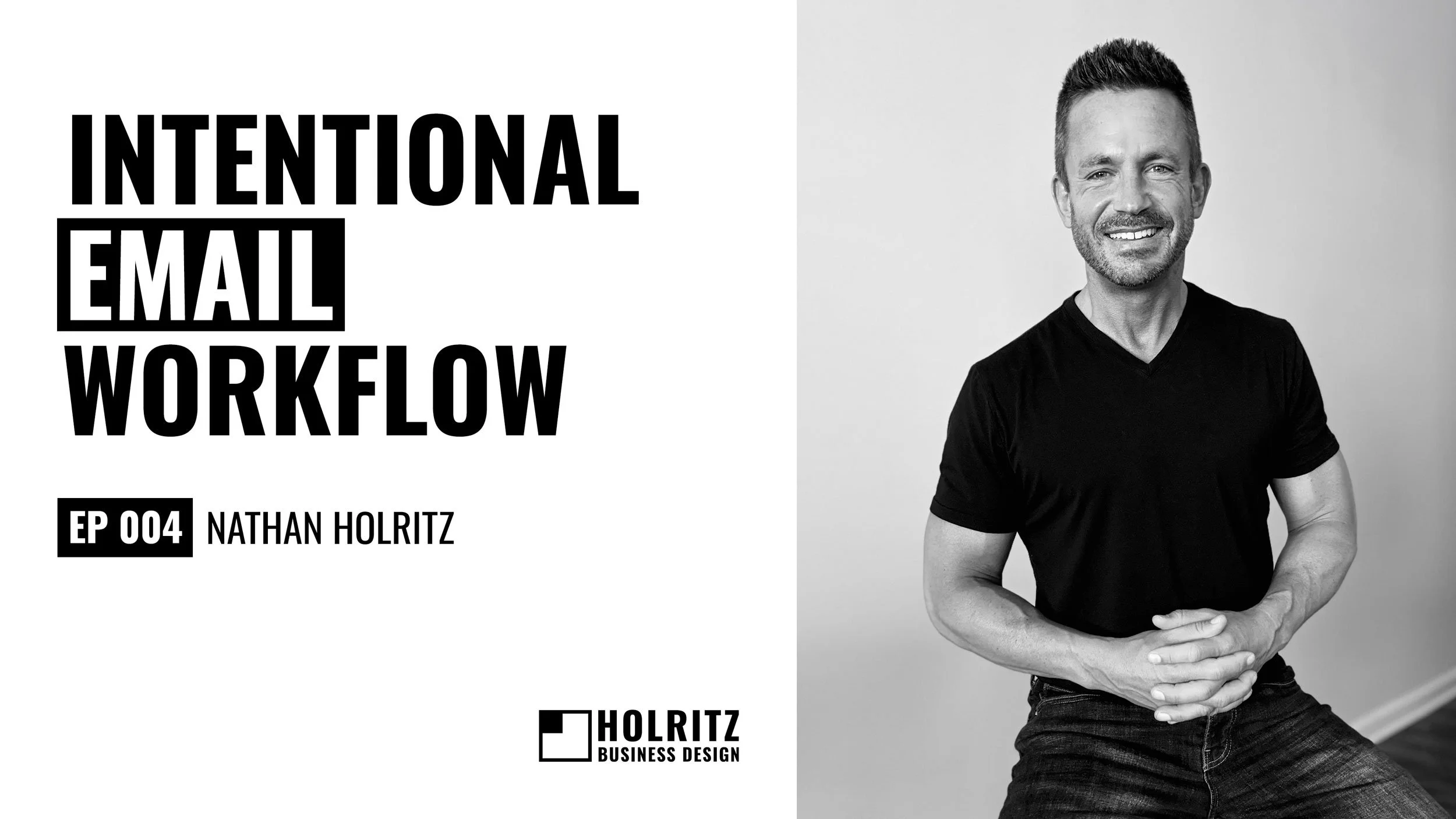 Ep 4: Intentional Email Workflow - Nathan Holritz