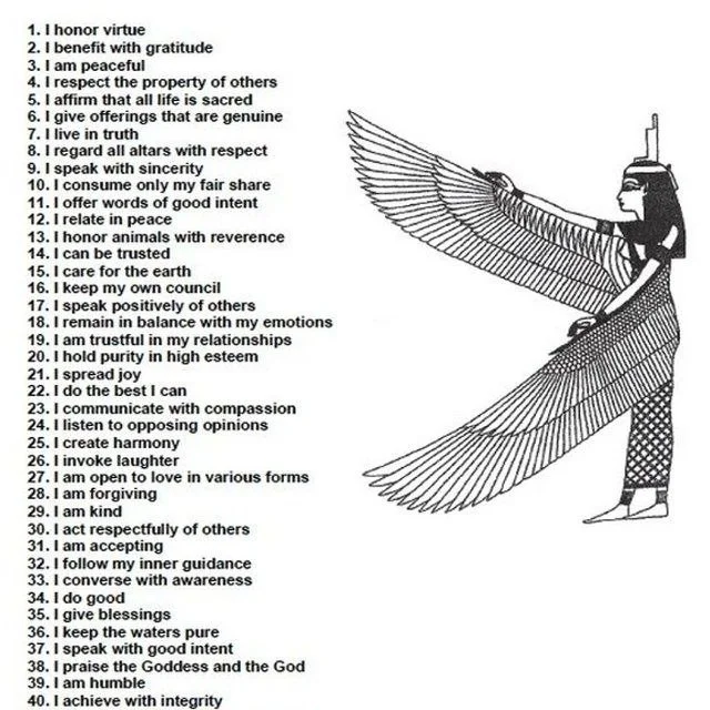 Here are the 42 recommndations of Ma'at that I have been mentioning in my videos.#maat #cosmicorder#ancienteegypt