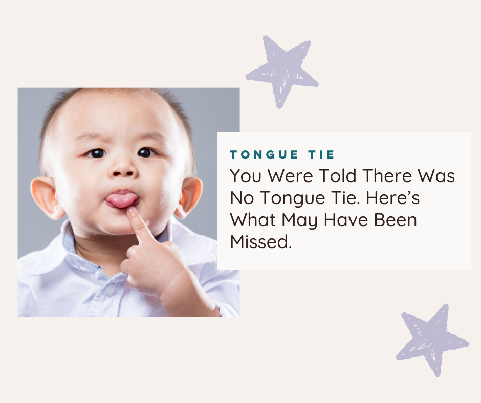 You Were Told There Was No Tongue Tie. Here’s What May Have Been Missed.