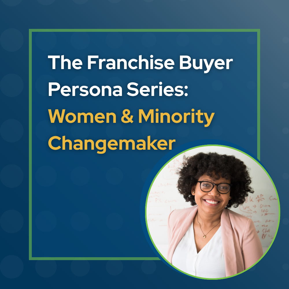 Franchise Buyer Persona Profile: The Women &amp; Minority Changemaker