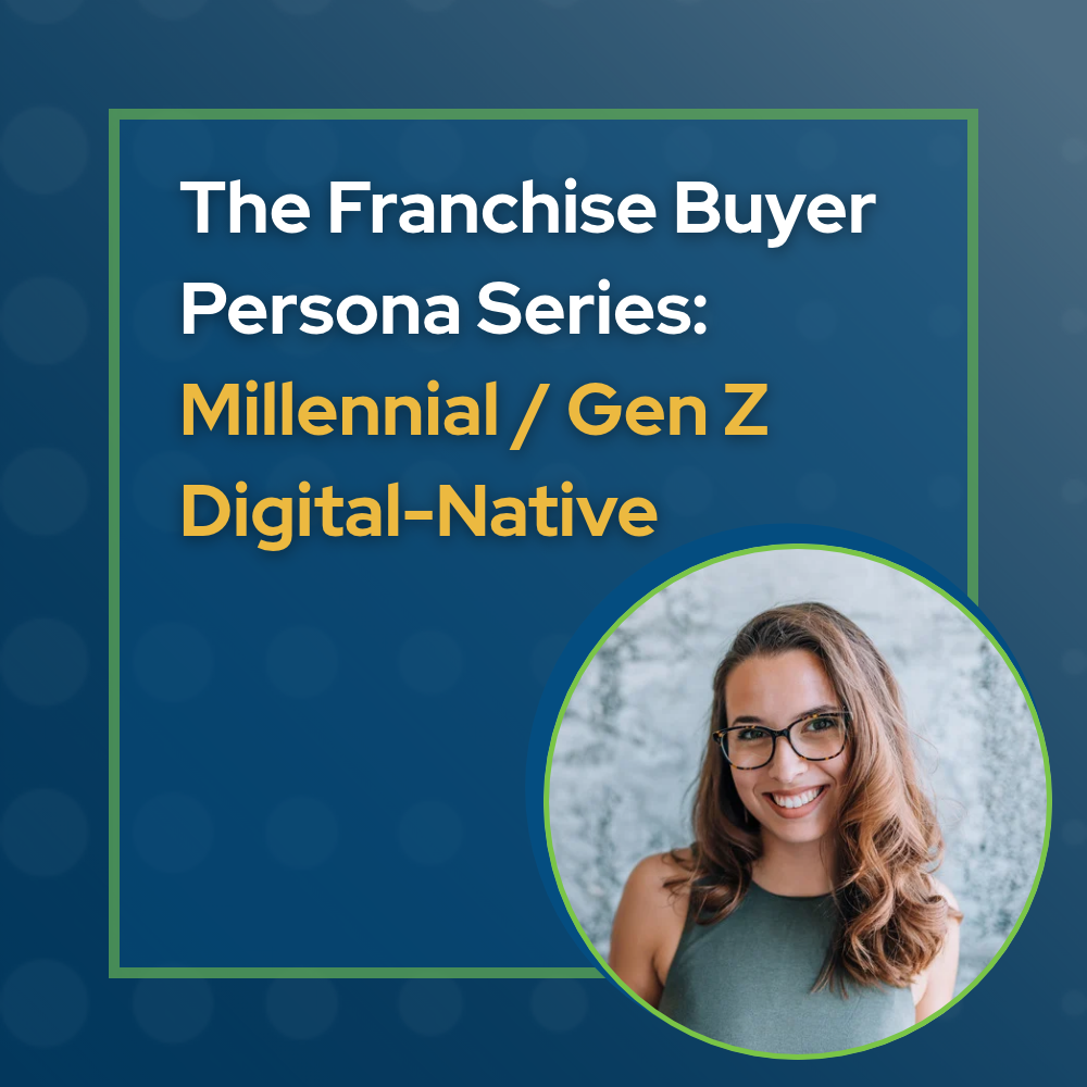 Franchise Buyer Persona Profile: The Millennial / Gen Z Digital-Native