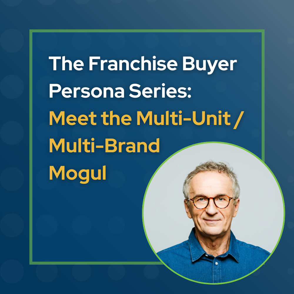 Franchise Buyer Persona Series title graphic for the Multi-Unit/Multi-Brand Mogul