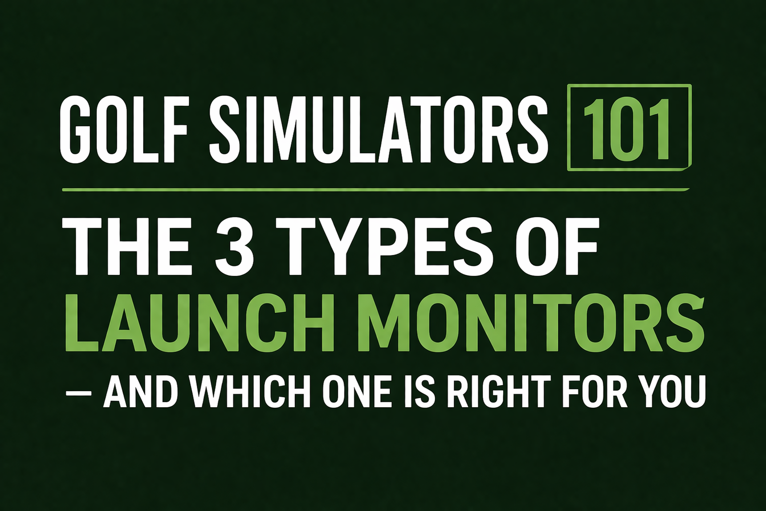 Golf Simulators 101: The 3 Types of Launch Monitors — and Which One Is Right for You