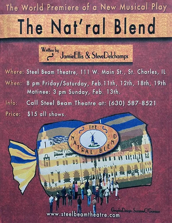 Poster for the world premiere of a musical play called 'The Nat'ral Blend' written by Jamie Ellis and Steve Delchamps, displayed at Steel Beam Theatre in St. Charles, Illinois.