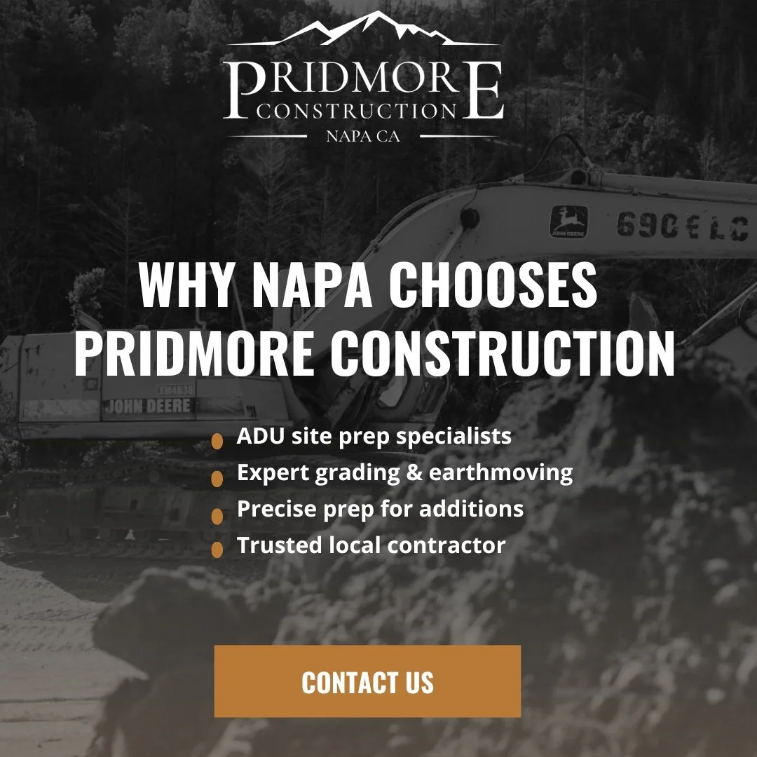Why Napa Chooses Pridmore Construction for Site Prep &amp; Grading.
Before any addition, ADU, or new structure can begin, the most important step happens beneath the surface, and that&rsquo;s where Pridmore Construction leads the way.

With decades o