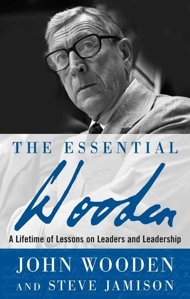 The Essential Wooden by John Wooden and Steve Jamison—What Elite Leaders Get Wrong About Success