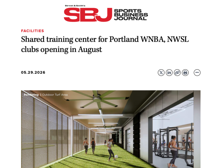 Sports Business Journal featured press - Shared training center for Portland WNBA and NWSL clubs