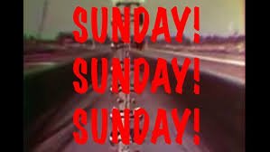 Sunday, Sunday, SUNDAY!!!!
