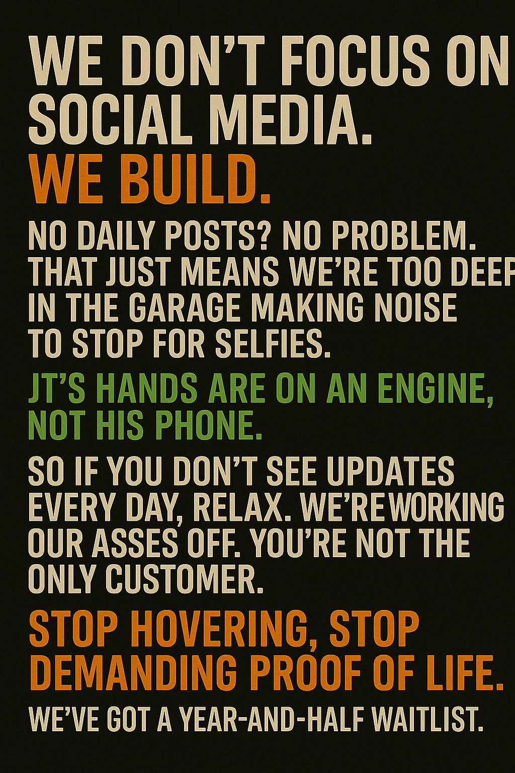Text sign highlighting focus on building rather than social media presence. Emphasizes dedication to work over frequent updates, reassuring customers about quality service.
