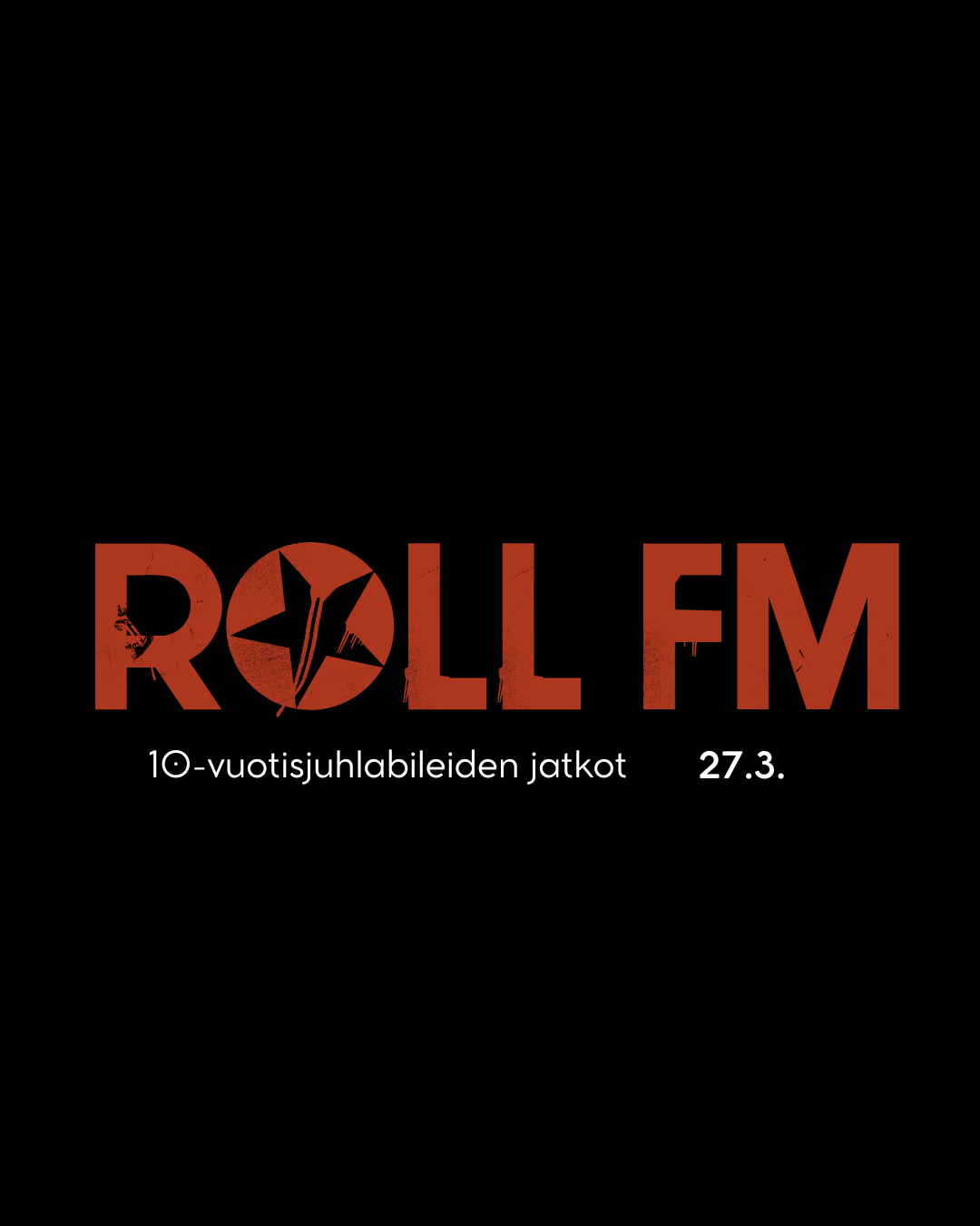 27.3. Roll Fm 10-vuotisbileiden jatkot