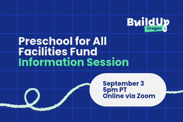 BuildUp Oregon Information Session for Preschool for All Facilities Fund