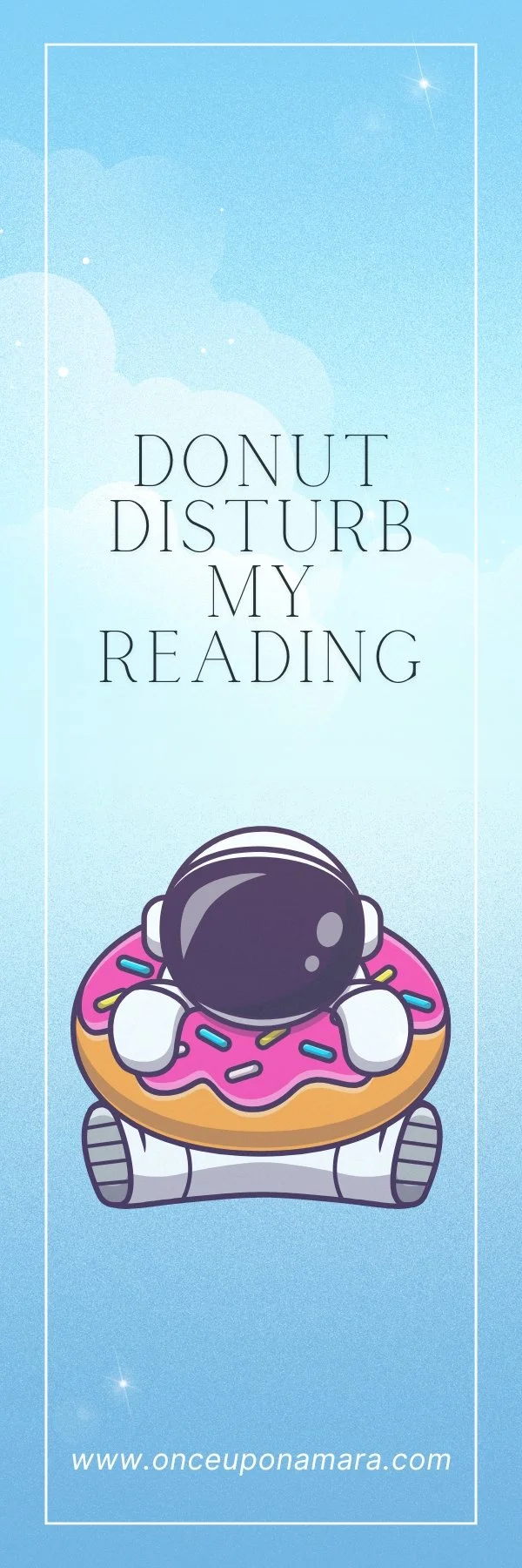 Cartoon bookmark featuring an astronaut sitting on a pink donut with sprinkles. Text reads "Donut Disturb My Reading." Background is a blue sky with clouds. Website URL at bottom.