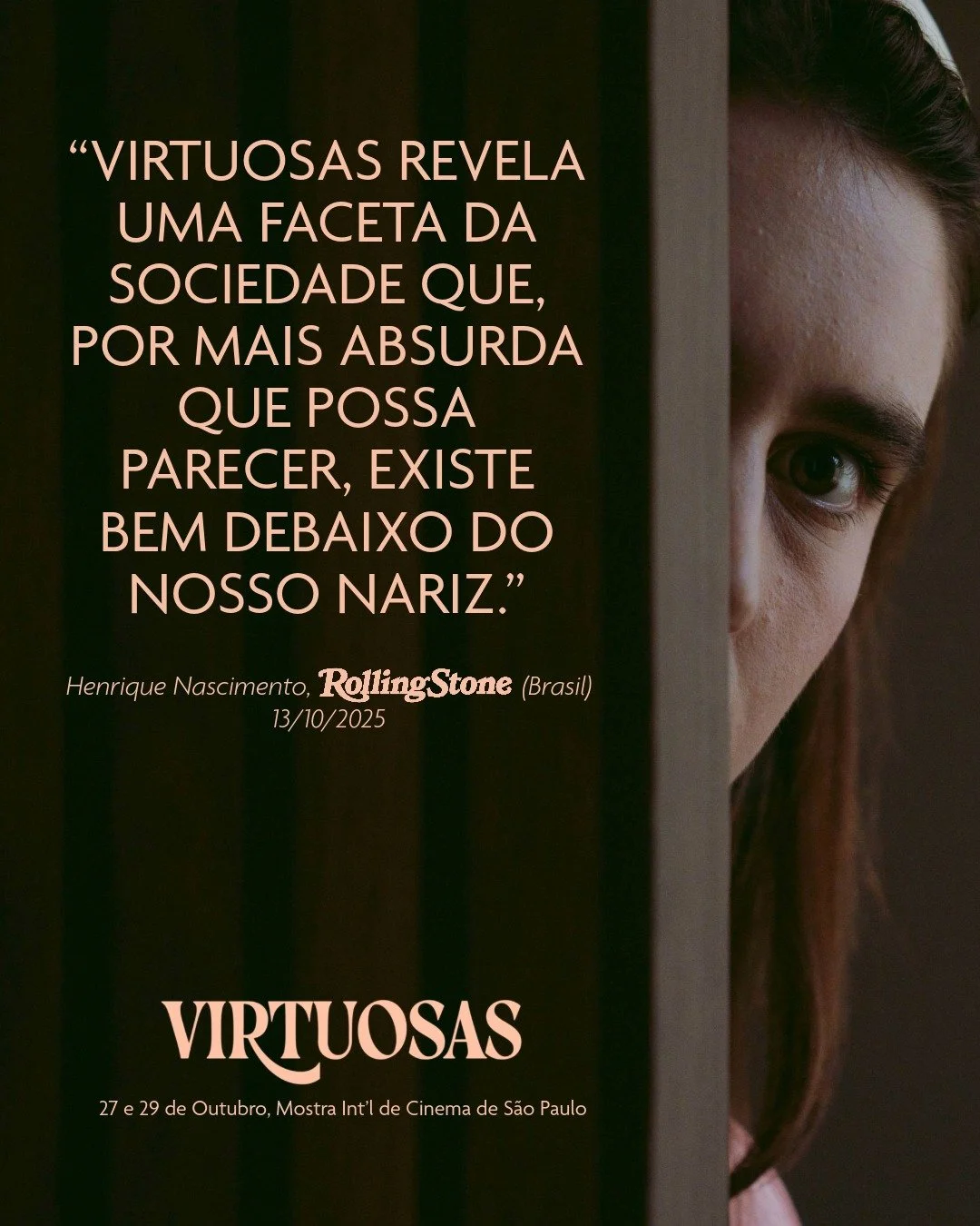 Encerrado o Festival do Rio, a Rolling Stone (Brasil) destacou onze filmes da programação e comentou as obras. 
Leia na íntegra o que o editor de cinema do site, Henrique Nascimento, falou
 sobre “Virtuosas”. Link na