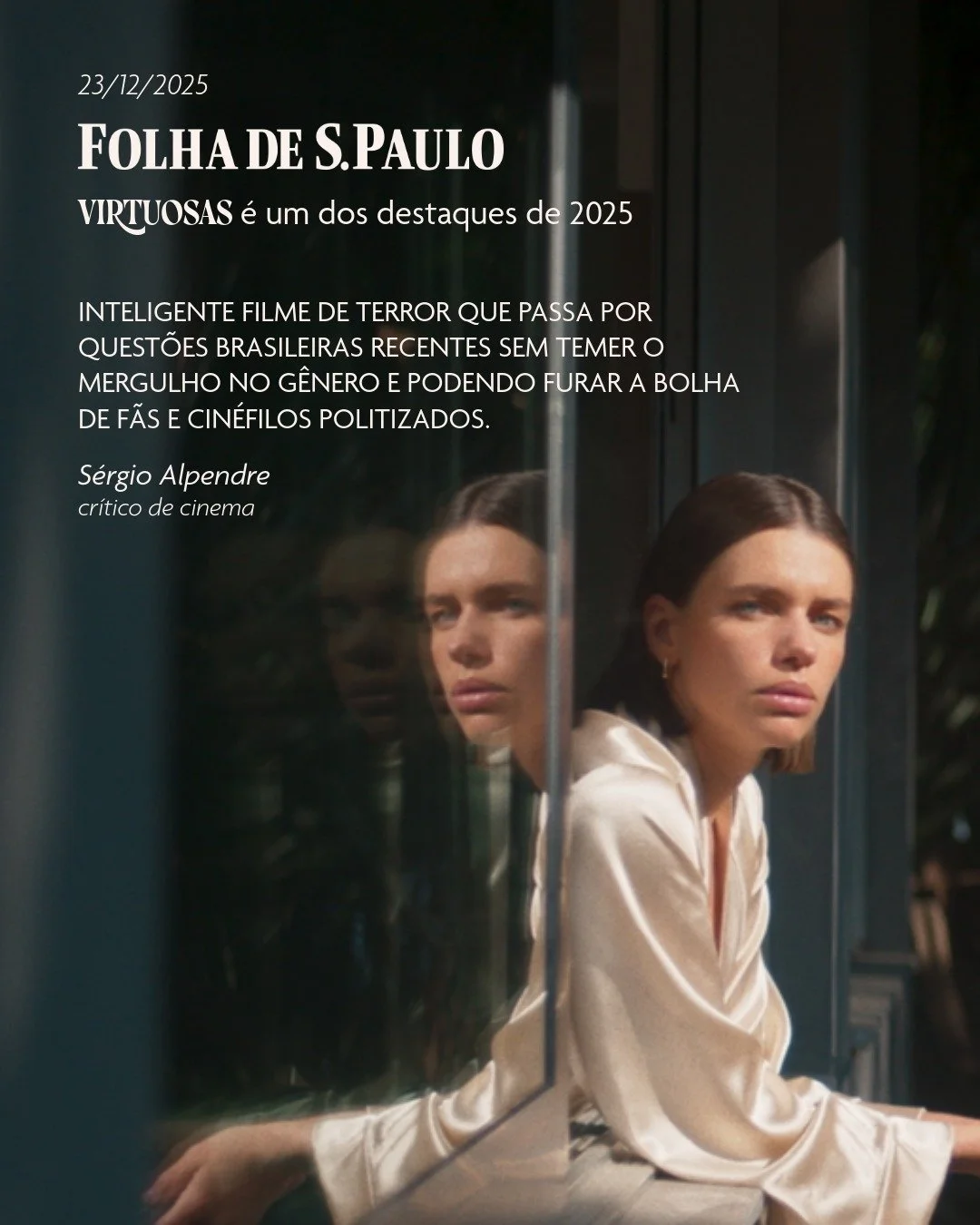 VIRTUOSAS &eacute; um dos destaques de 2025, em mat&eacute;ria da FOLHA DE S. PAULO de hoje. Nela, profissionais da cr&iacute;tica cinematogr&aacute;fica destacaram "Fil&shy;mes naci&shy;o&shy;nais e os estran&shy;gei&shy;ros fazendo frente aos 