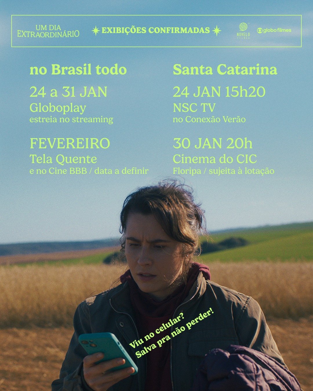 EXIBI&Ccedil;&Otilde;ES CONFIRMADAS

NO BRASIL TODO
24 a 31 JAN > Globoplay (estreia streaming)
Fevereiro > Tela Quente e Cine BBB (data a definir)

SANTA CATARINA 
24 JAN 15h20 > NSC TV (Conex&atilde;o Ver&atilde;o)
30 JAN 20h > Cinema d