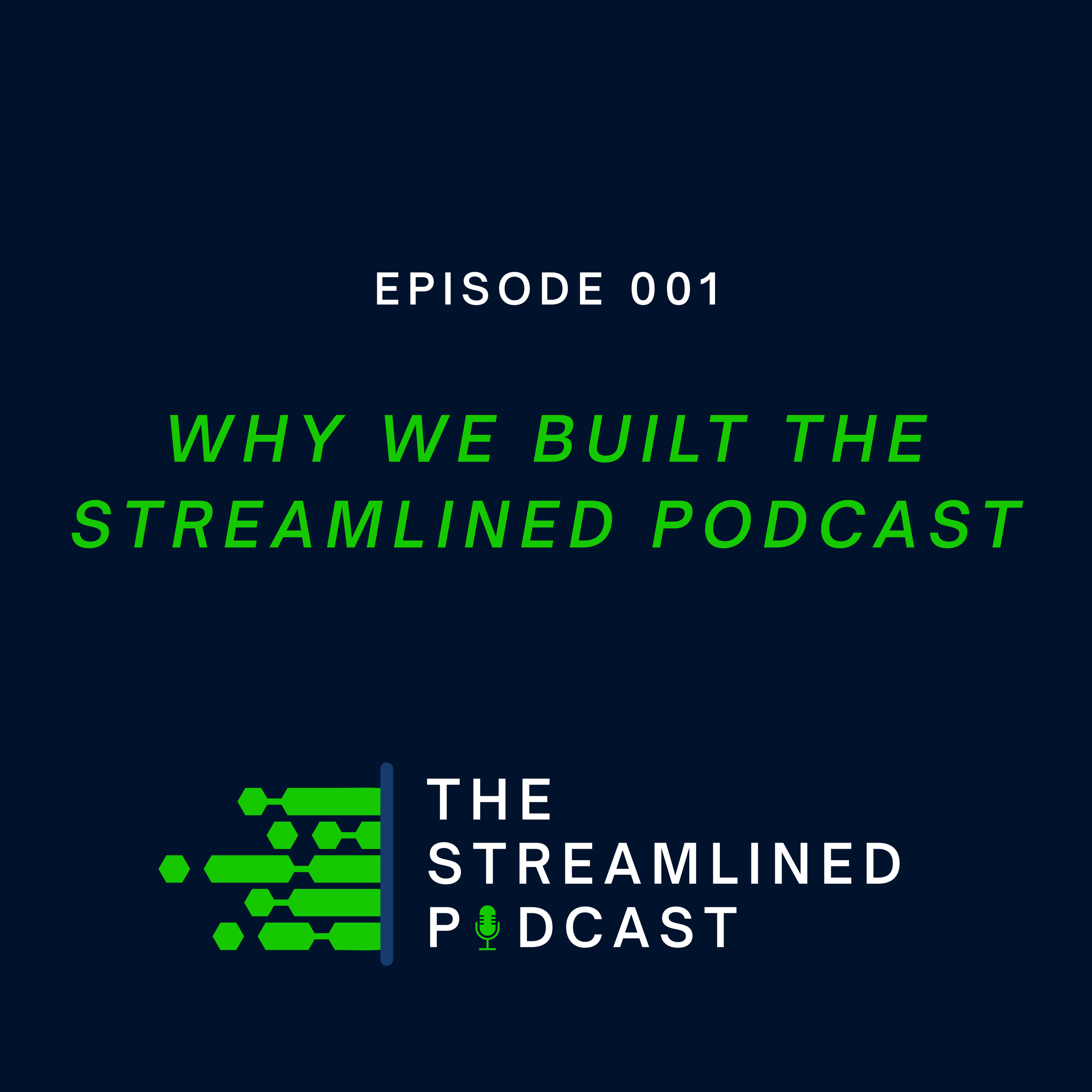 Why We Built The STREAMLINED. Podcast