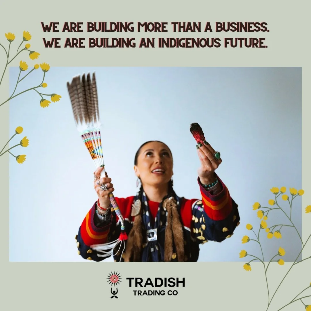 Tradish Trading Co. is a Native American woman-owned lifestyle brand and boutique rooted in Indigenous culture, creativity, community, and living traditions.

We are creating space for Indigenous artists, cultural gatherings, youth engagement, and Tw