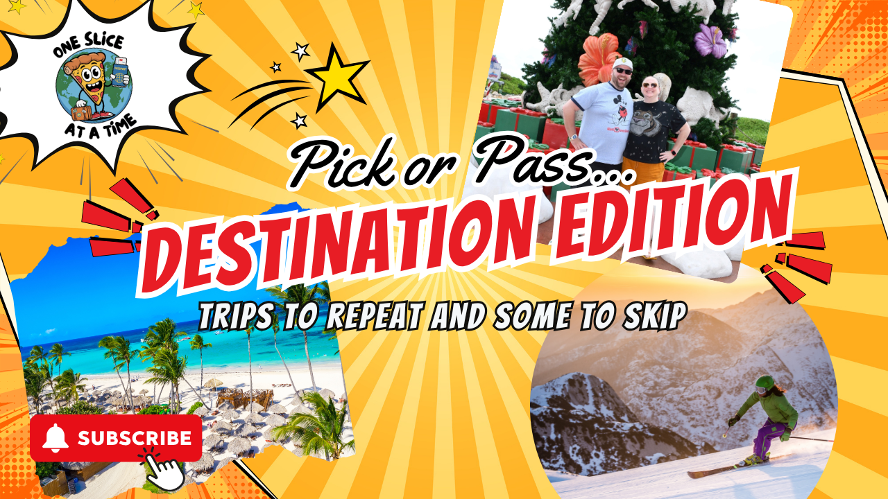 Travel Destinations We’d Do Again… and the Ones We Wouldn’t