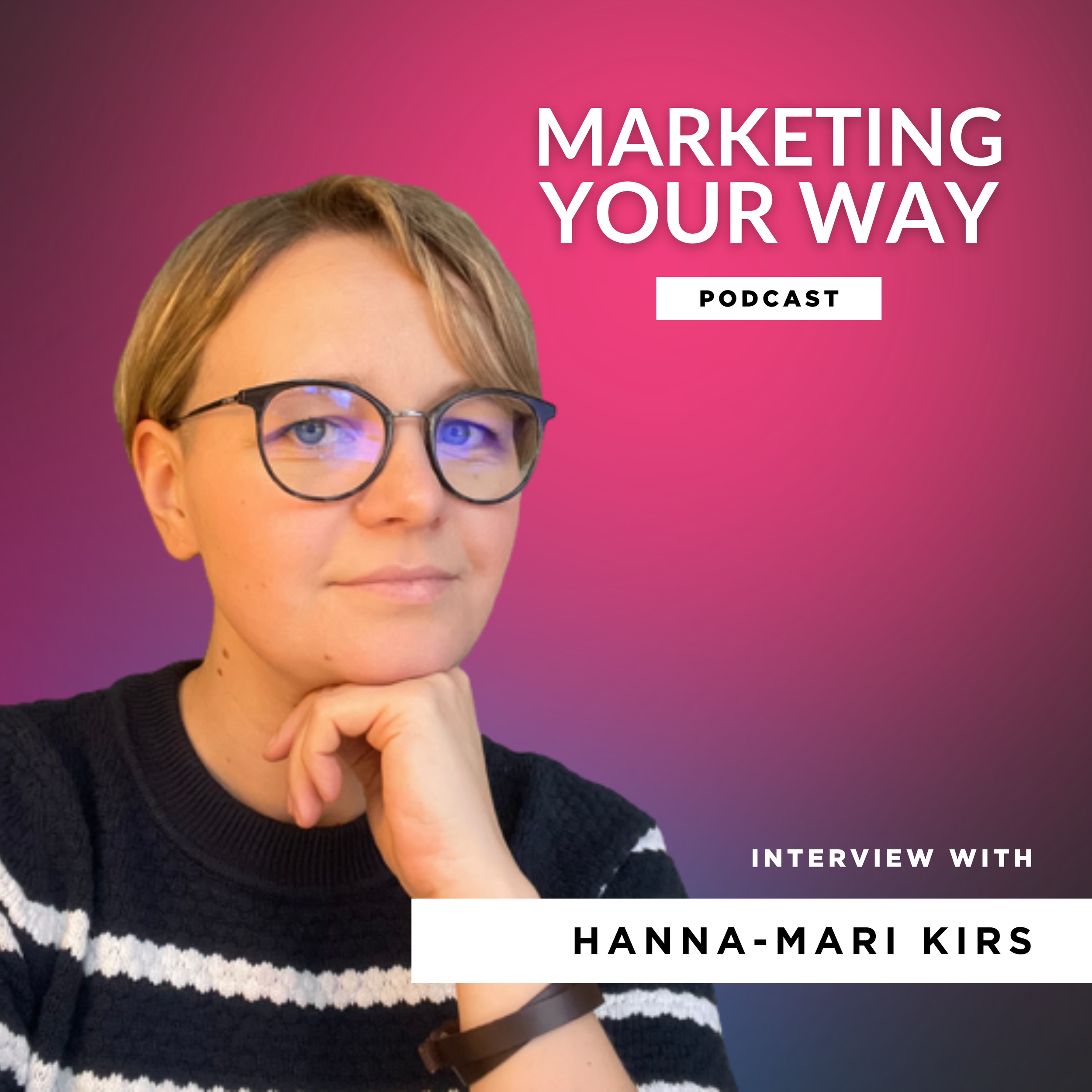 Episode 7 | How to Build a Brand That Connects: Storytelling, Messaging & Starting Small with Hanna-Mari Kirs