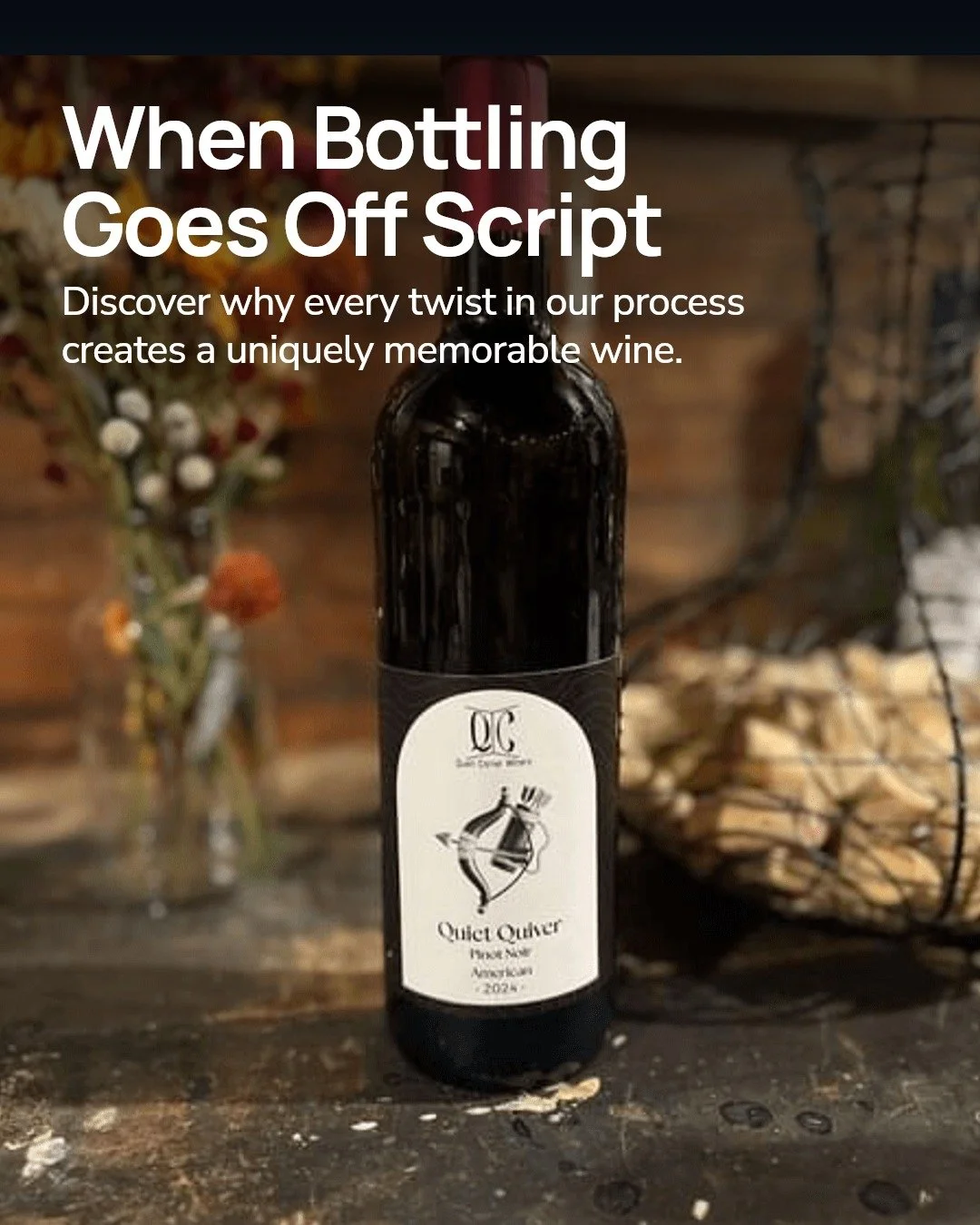 Every winter, I swear bottling will go smoothly&mdash;but then the unexpected always shows up, turning our plans upside down in the best way.

From last-minute fixes to quirky machine hiccups, these moments make each bottle truly one-of-a-kind. It's 