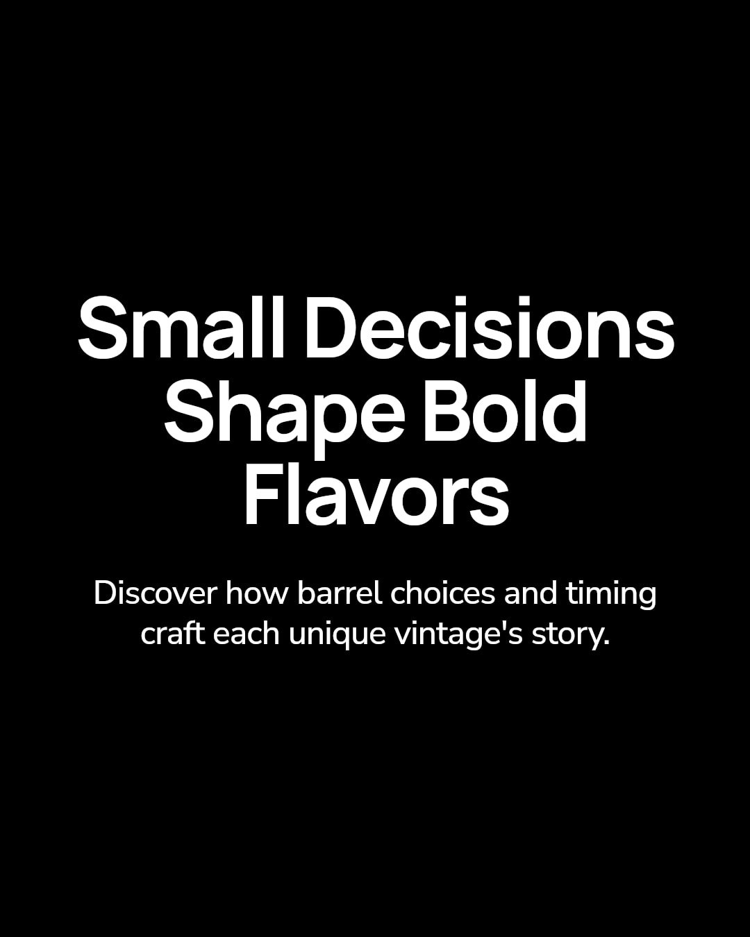 I chose to age this vintage's reds in a mix of French and American barrels to bring out a unique balance of fruit and structure. Each barrel size and wood type impacts the wine's personality in subtle ways, and this blend felt just right after carefu