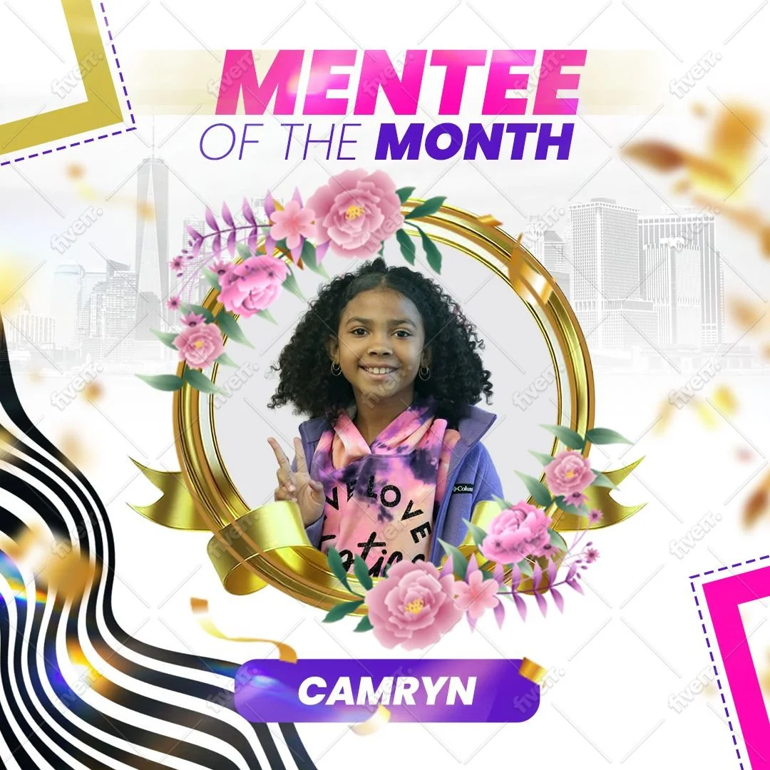 We would like to congratulate Camryn on being our Mentee of the Month. Camryn has a genuinely sweet and kind spirit. She is kind to EVERYONE. She is consistent in her kindness. She loves everyone and is always willing to be helpful. Her empathy for o