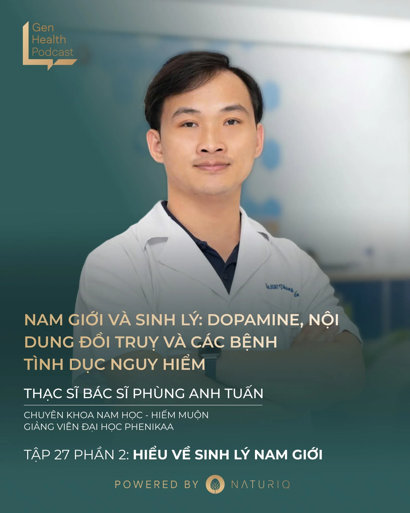 Nam Giới &amp; Sinh L&yacute;: Dopamine, Nội Dung Đồi Trụy &amp; C&aacute;c Bệnh T&igrave;nh Dục Nguy Hiểm

Trong phần 2 của cuộc tr&ograve; chuyện c&ugrave;ng B&aacute;c sĩ Tiết niệu &ndash; Nam họcPh&ugrave;ng Anh Tuấn , Gen Health Podcast đi s&aci