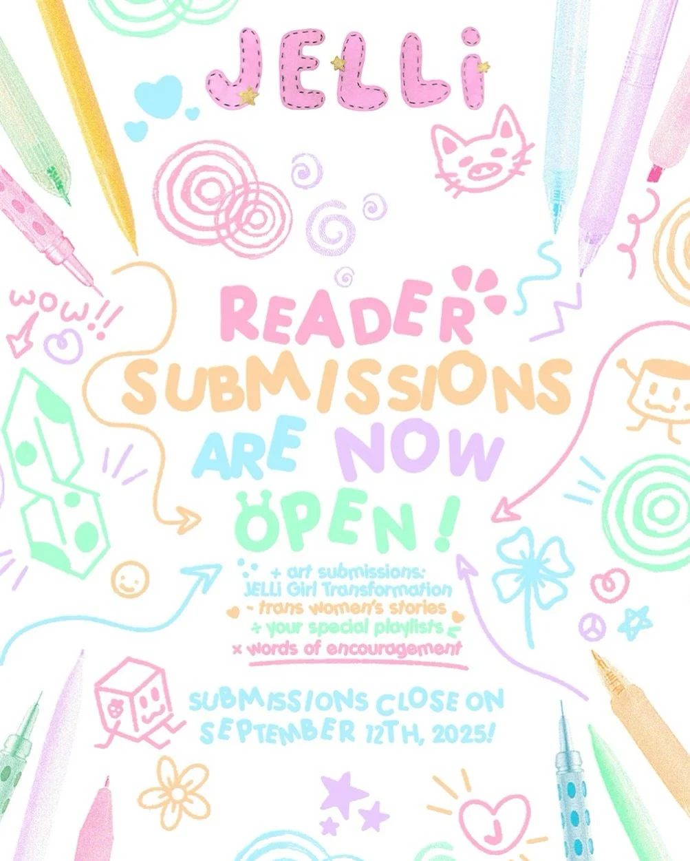 be part of JELLi iSSUE 03 with our reader submissions form NOW OPEN until 9/12 ♡⸝⸝
submit your responses through the link in our bio or using the following link:
https://forms.gle/hqScEGLWYsZzttwa7
WHAT YOU CAN SUBMIT:
★ Art Submissions: JELLi GiRL