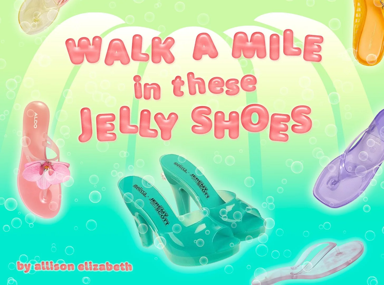 Walk a Mile These Jelly Shoes