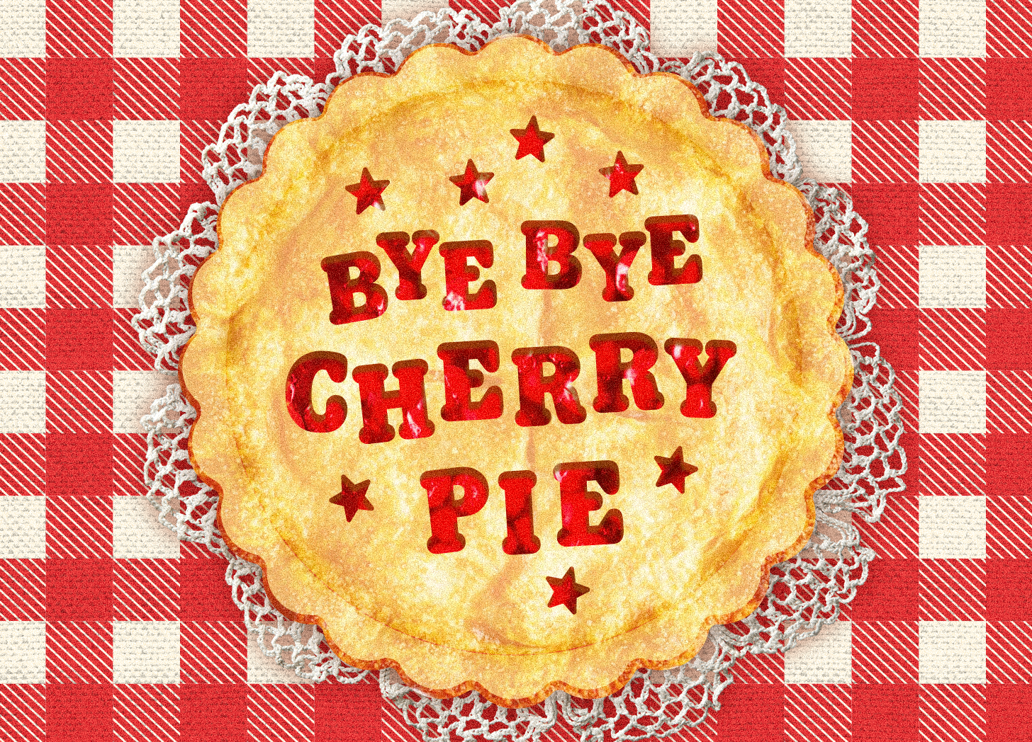 Bye Bye Cherry Pie