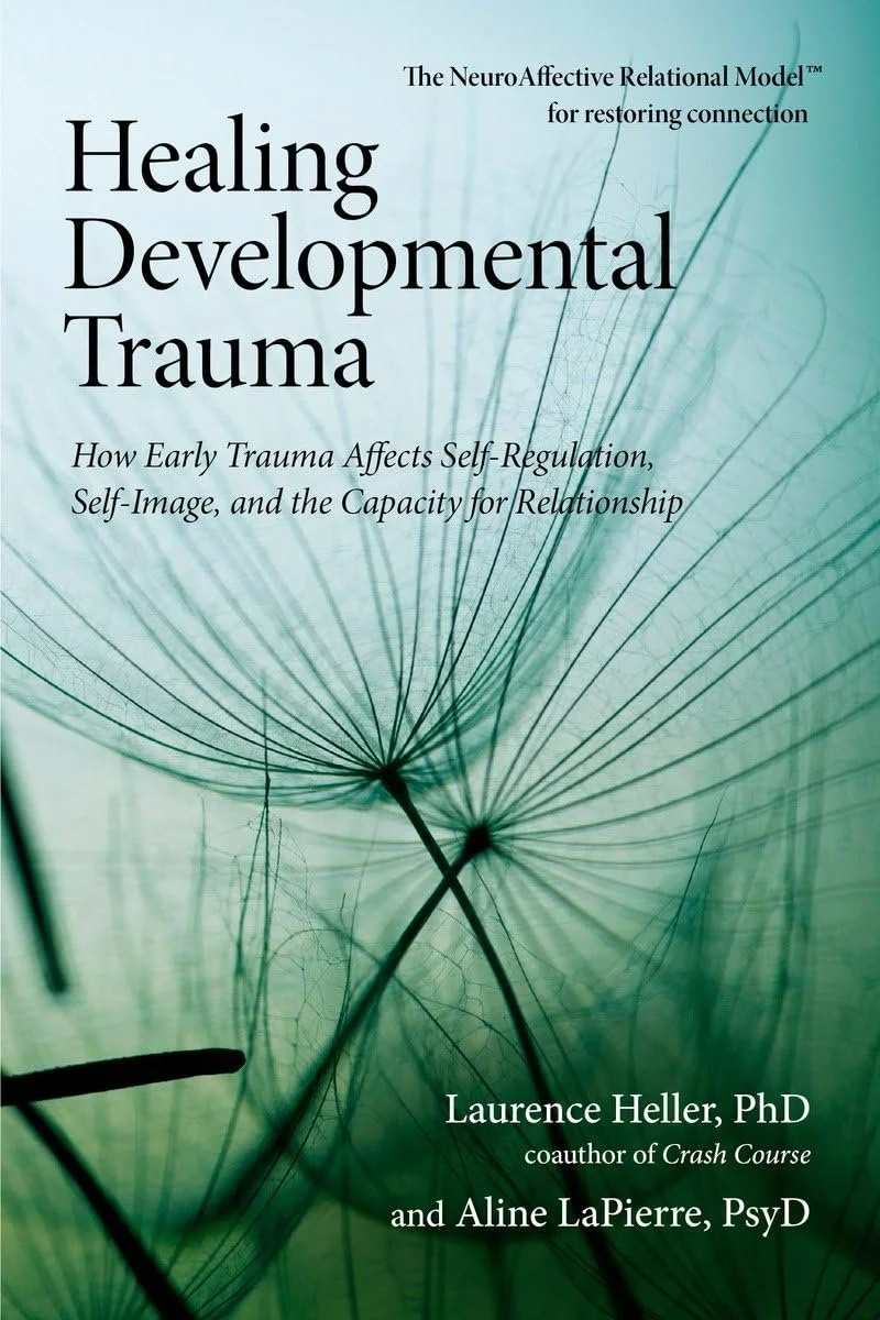 Healing Developmental Trauma - Laurie Heller
