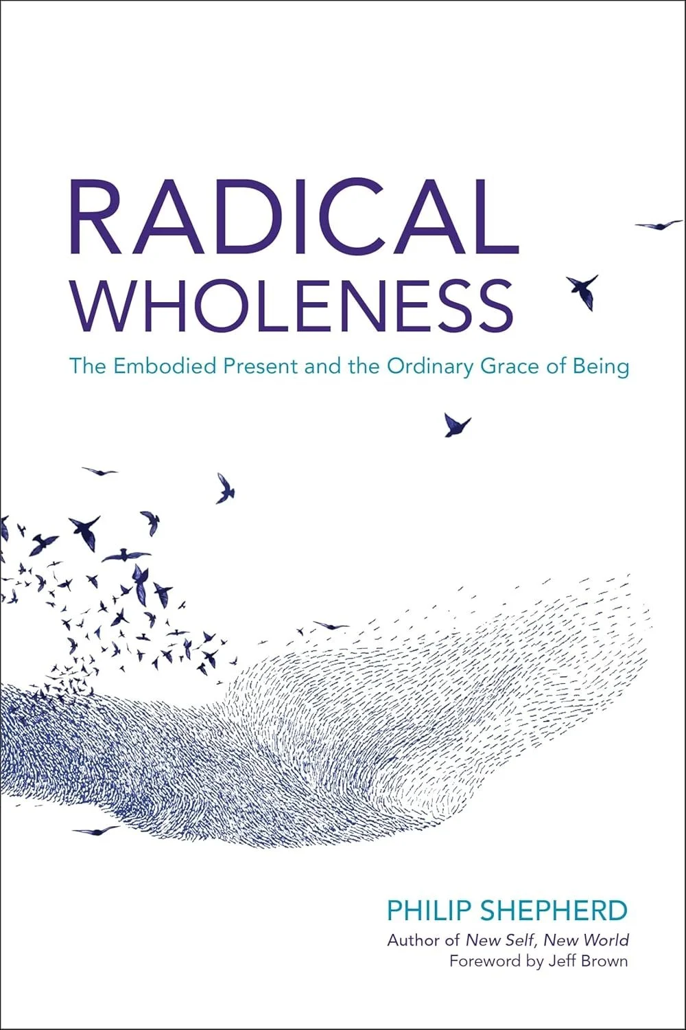 Radical Wholeness - Philip Shepherd