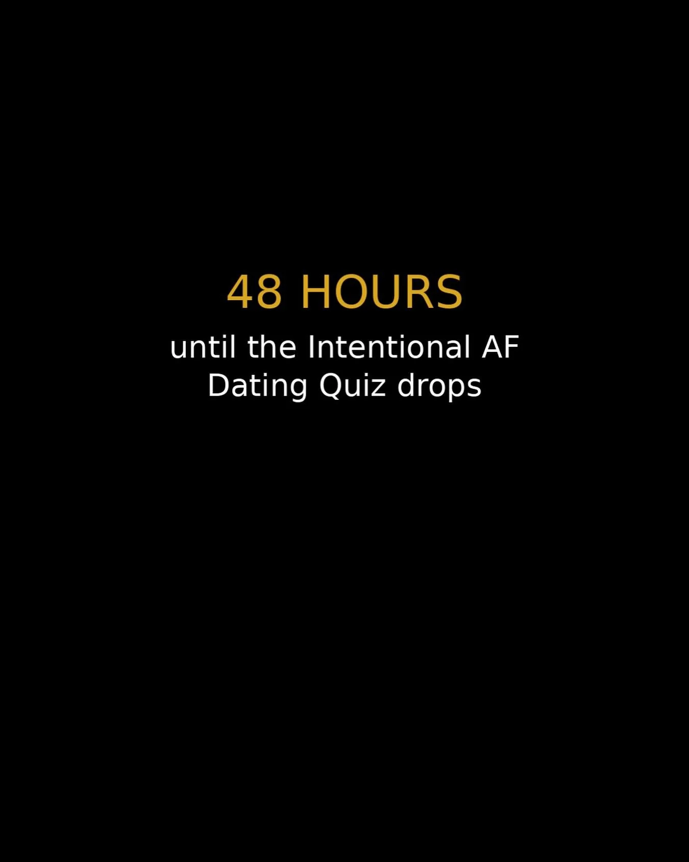 48-Hour Drop Countdown
We’re 48 hours away from the dating clarity you didn’t know you needed. 
Because it’s not just about swiping. It’s about aligning. 
And this quiz? It’s your first step to knowing exactly what you