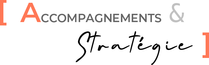 Accompagnements & Stratégie
