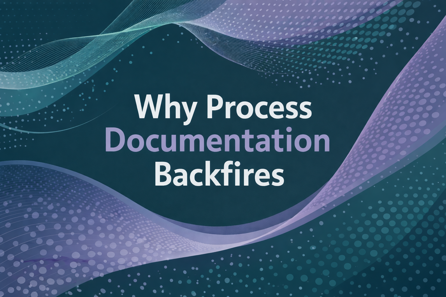 Why Process Documentation Backfires