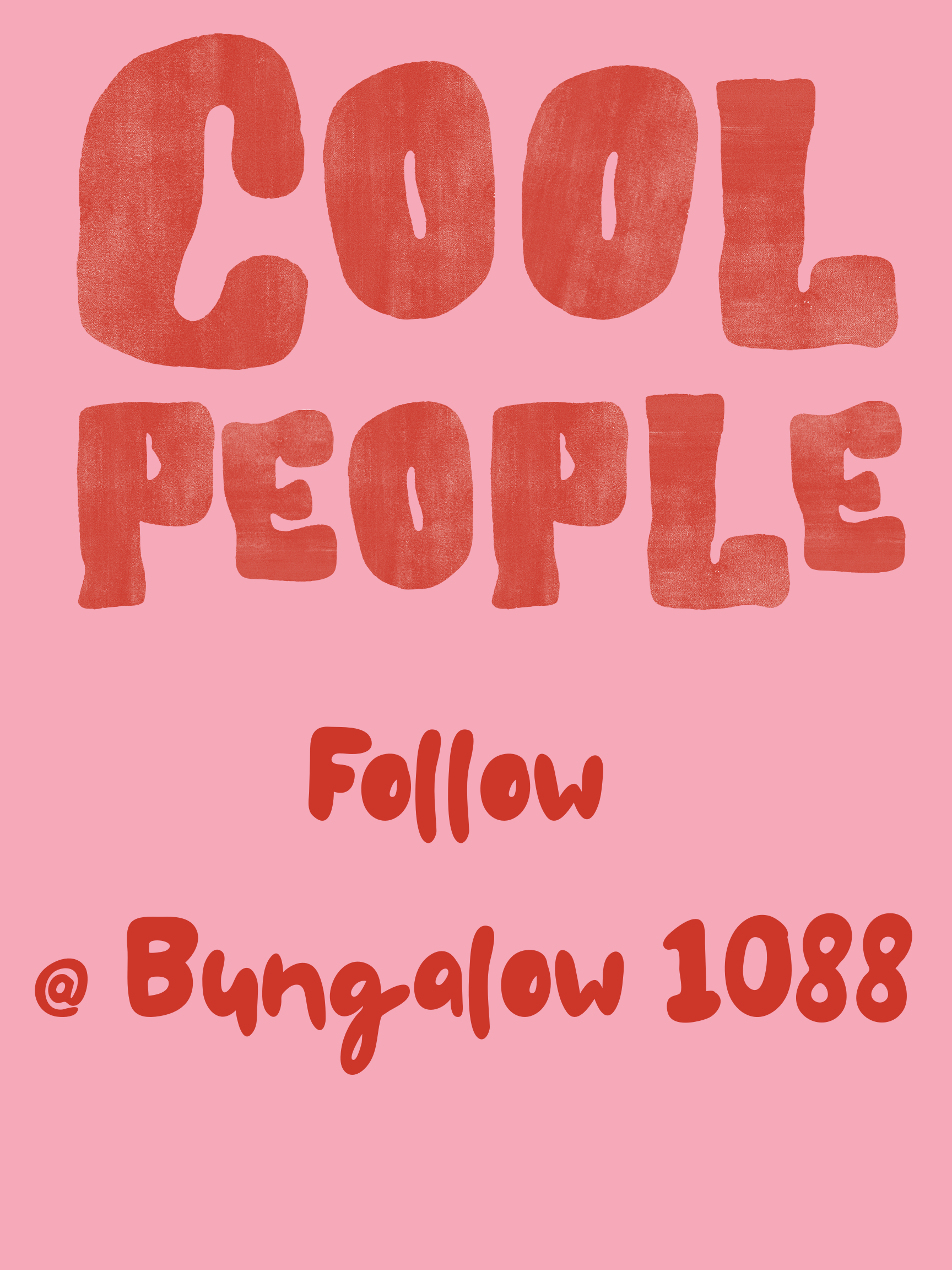 Pink background with bold red text saying 'COOL PEOPLE', followed by smaller red text 'Follow @Bungalow1088'.