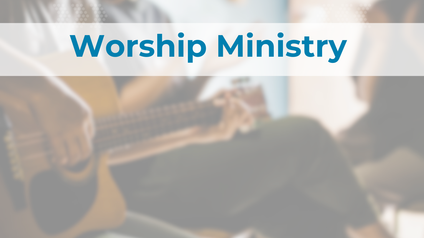 Worship Ministry service opportunities