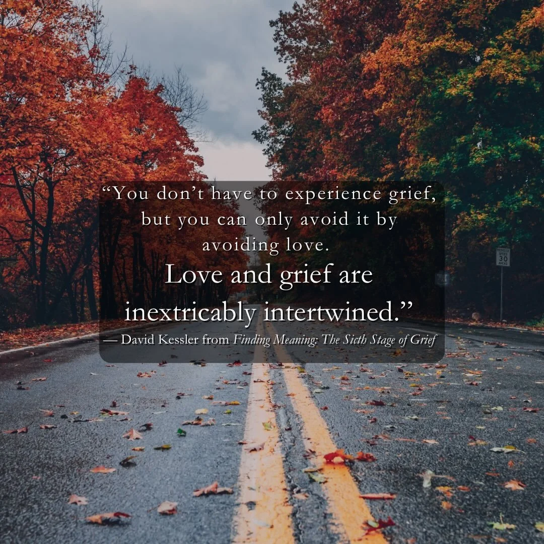 If we are going to talk about love, we also need to talk about grief. As David Kessler reminds us, they come as a package deal.

We all fear the loss of love&mdash; but there is a strange beauty in that fear: it proves how much we value the connectio