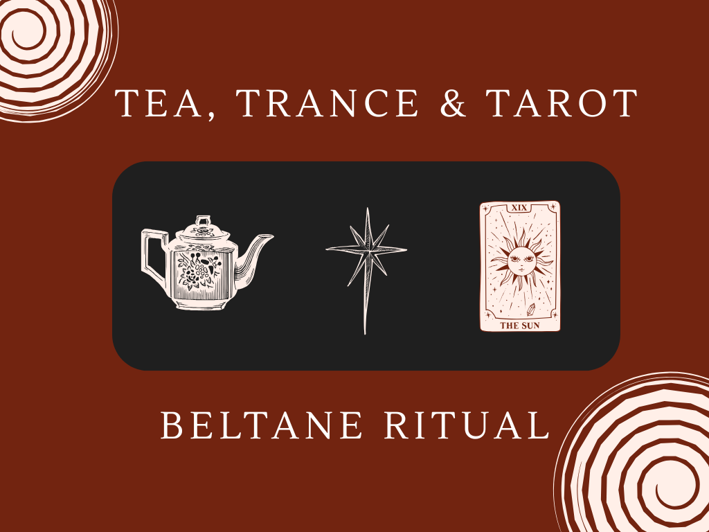 Tea, Trance &amp; Tarot: An Online Beltane Ritual