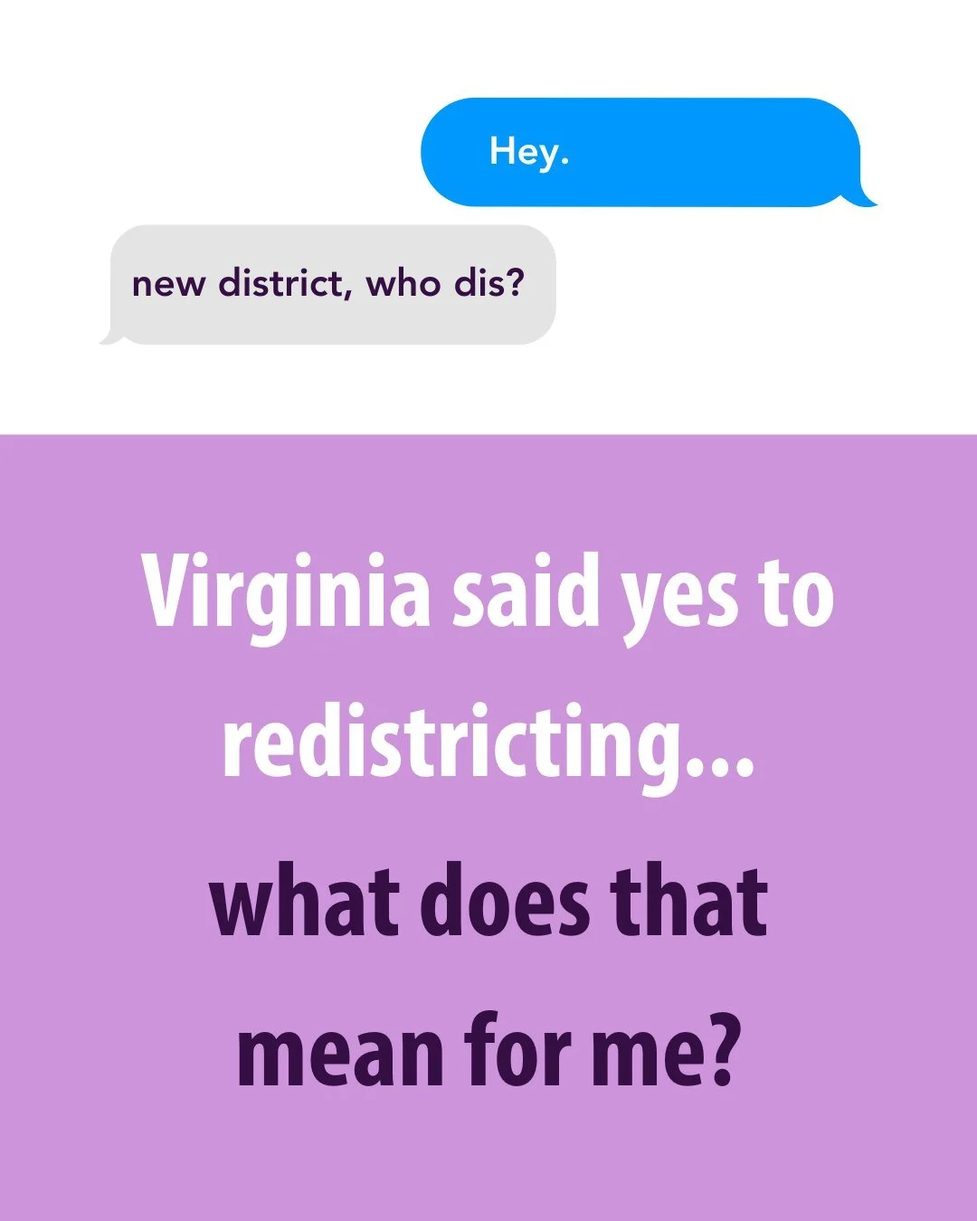 Yesterday, Virginia voted in favor of drawing new maps for redistricting. There are still quite a lot of unknowns, so we tried to break down what we do know (how to look up your new district and upcoming election dates), what we don't know (how court