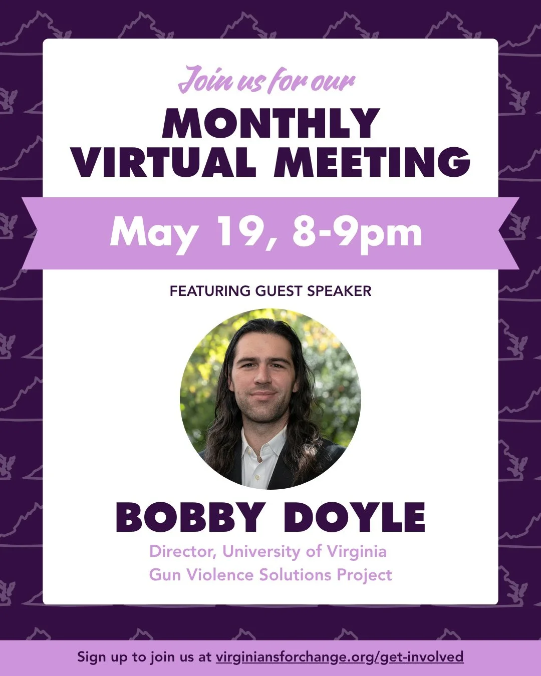 Please join us (virtually) on May 19th to hear from our guest speaker, Bobby Doyle, the Director of the University of Virginia Gun Violence Solutions Project. Please use the link in stories to sign up and receive the link!
