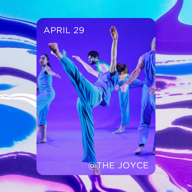 Dance performance with five dancers on stage, one in a high kick, wearing blue costumes, with purple and blue lit background, in an artistic event titled 'April 29' at The Joyce.