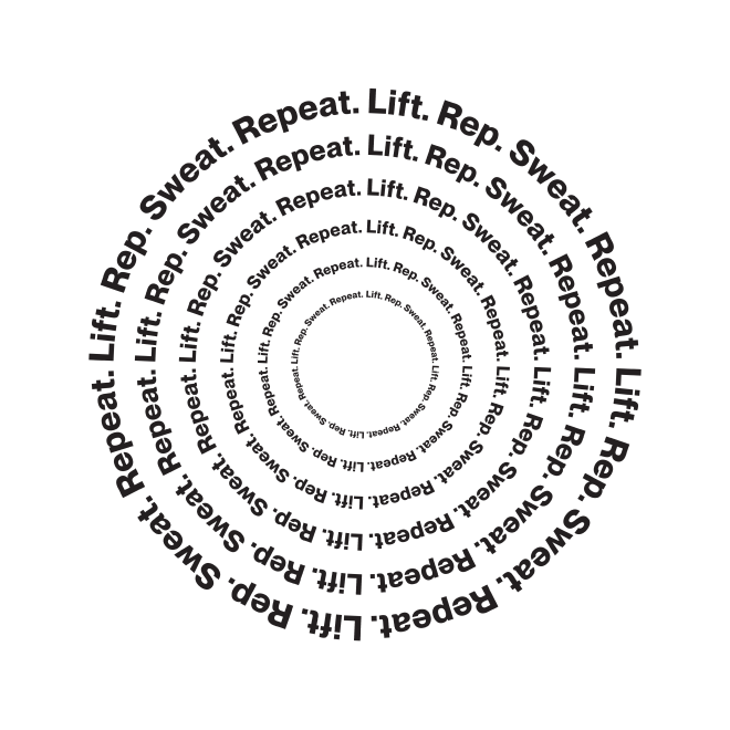 Text in a circular pattern that reads: 'Repeat. Lift. Reps. Sweat.' repeatedly in concentric circles.
