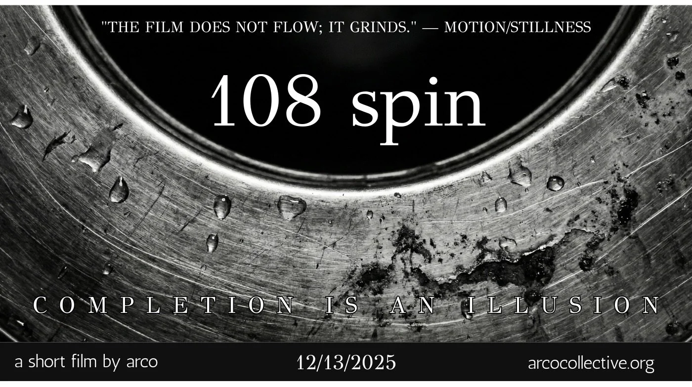 Close-up of a metallic surface with water droplets and rust, with overlaid text about a short film titled '108 Spin' by Arco, releasing on 12/13/2025, with a quote about motion and stillness, and the website arcocollective.org.