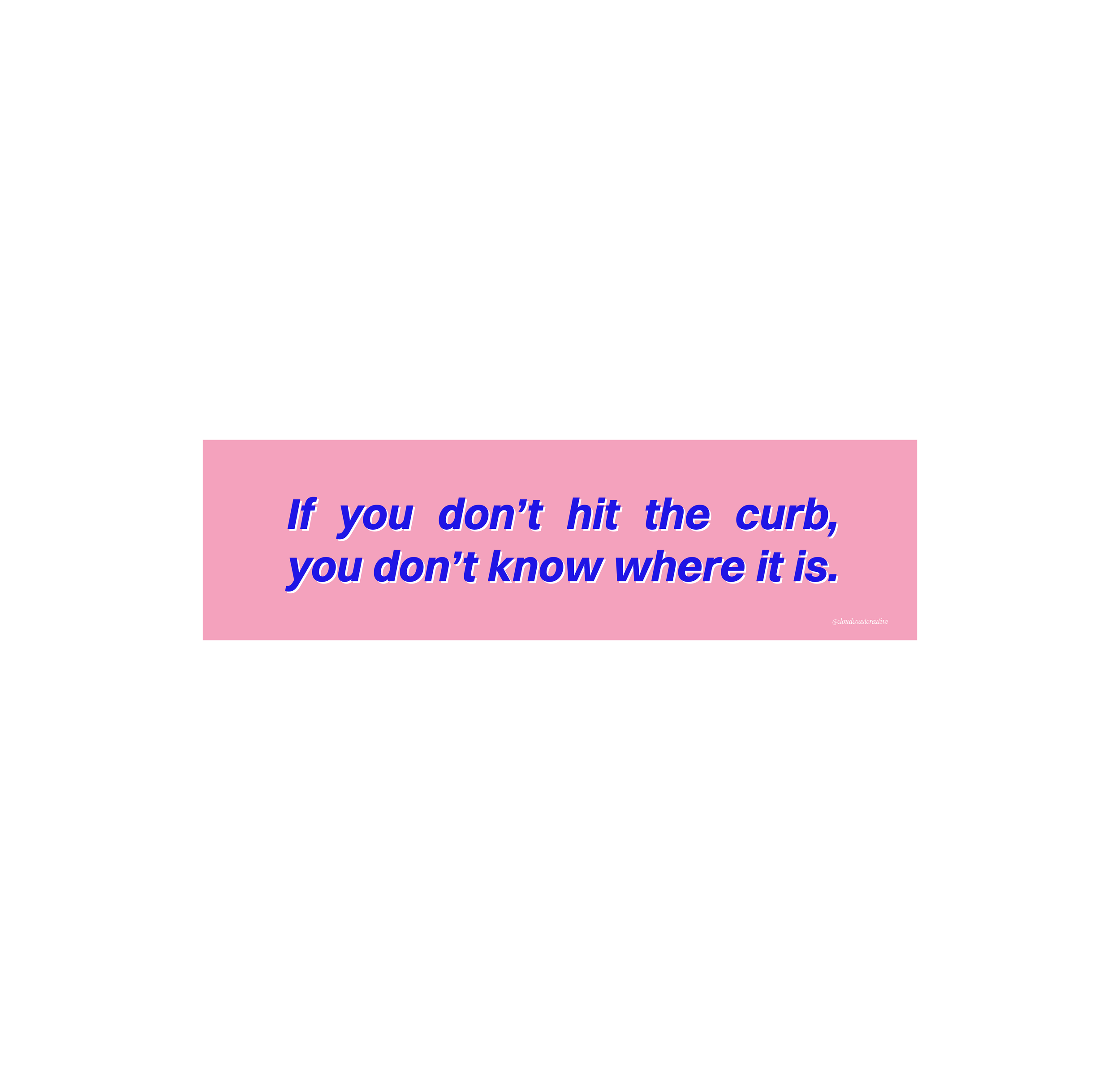 Hit the Curb Bumper Sticker