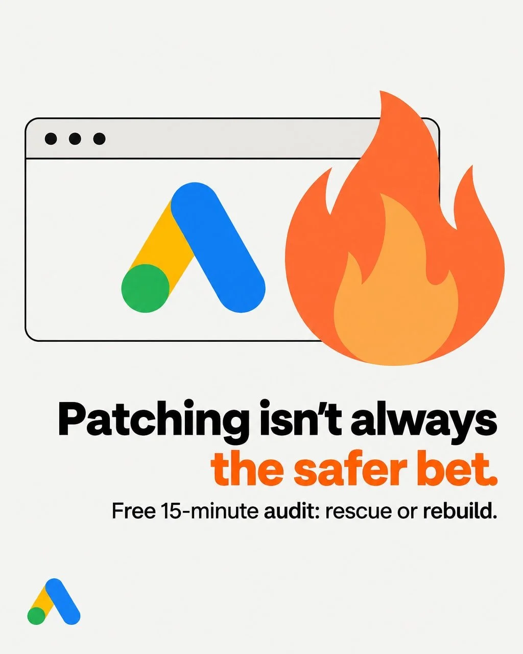 When a Google Ads account stops performing, the instinct is to keep patching it.

That instinct is reasonable. A tweak feels cautious. A rebuild feels drastic.

And in one situation, patching really is the right call.

If the weakness sits in one are