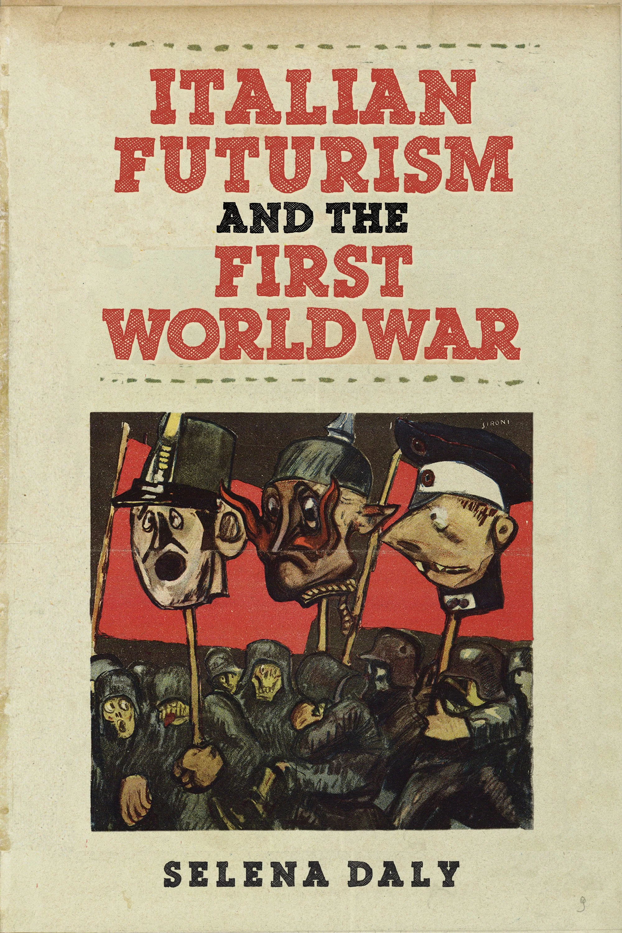 Book cover featuring the title 'Italian Futurism and the First World War' by Selena Daly, illustrated with abstract wartime imagery and soldier masks.